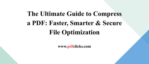 The Ultimate Guide to Compress a PDF: Faster, Smarter & Secure File Optimization